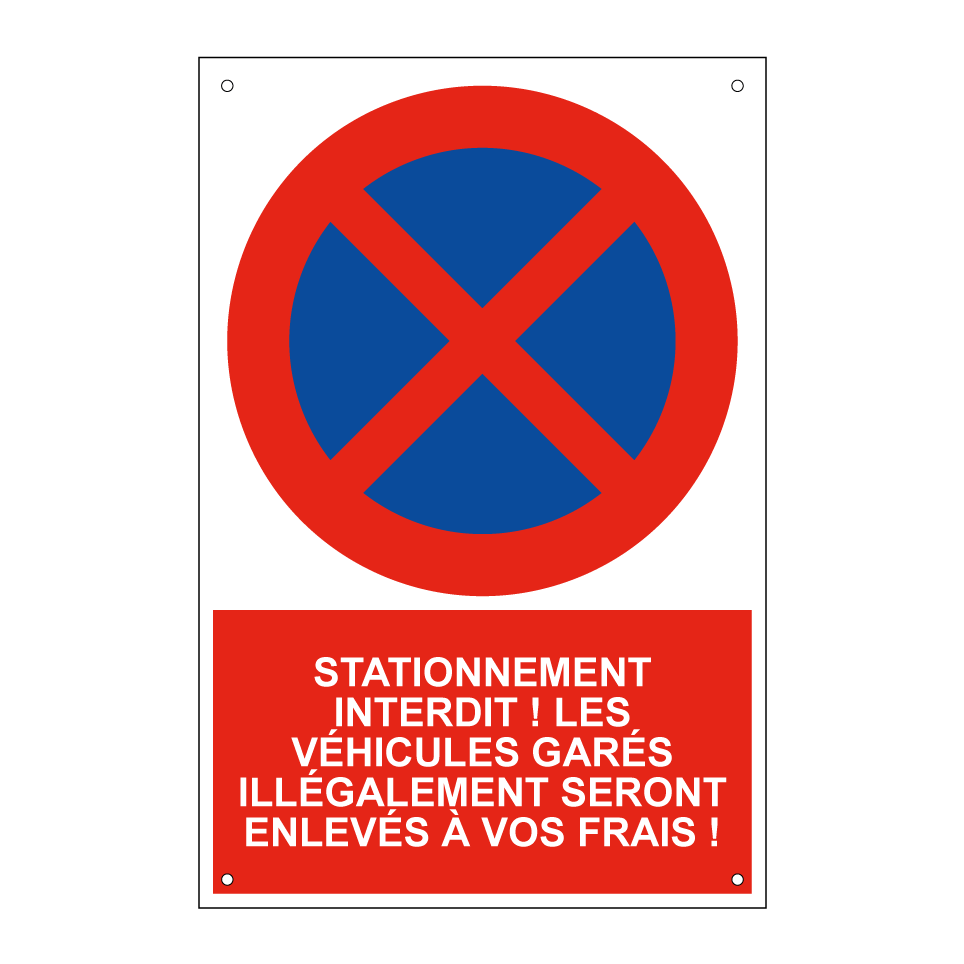Stationnement interdit ! Les véhicules garés illégalement seront enlevés à vos frais !