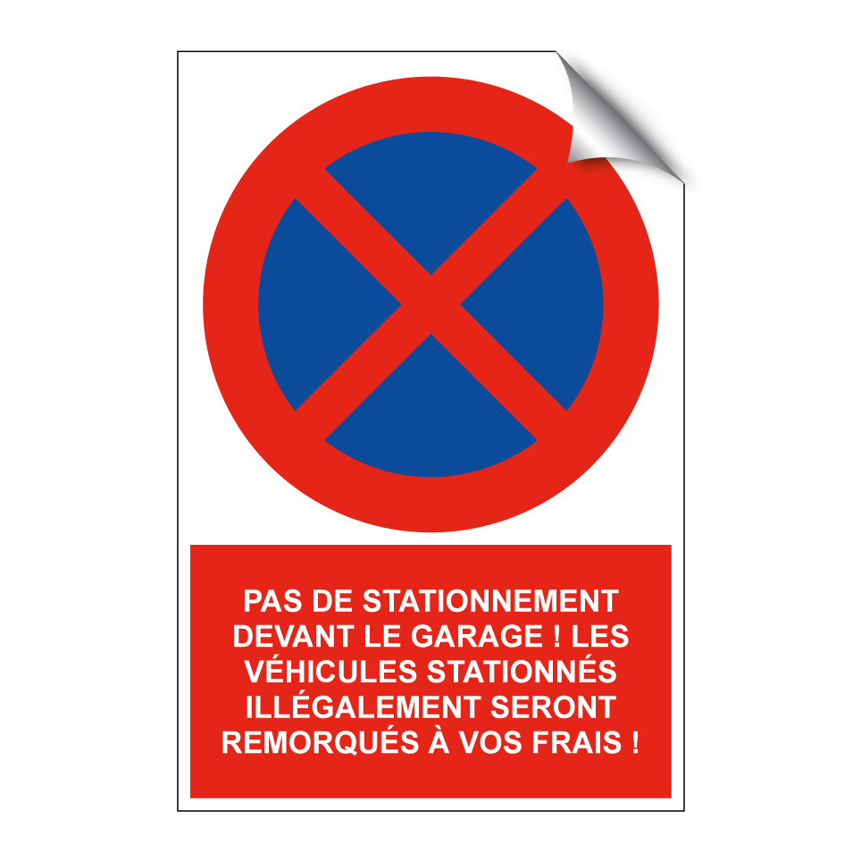 Pas de stationnement devant le garage ! Les véhicules stationnés illégalement seront remorqués à vos frais !