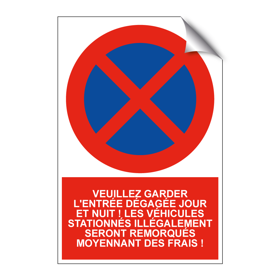 Veuillez garder l'entrée dégagée jour et nuit ! Les véhicules stationnés illégalement seront remorqués moyennant des frais !