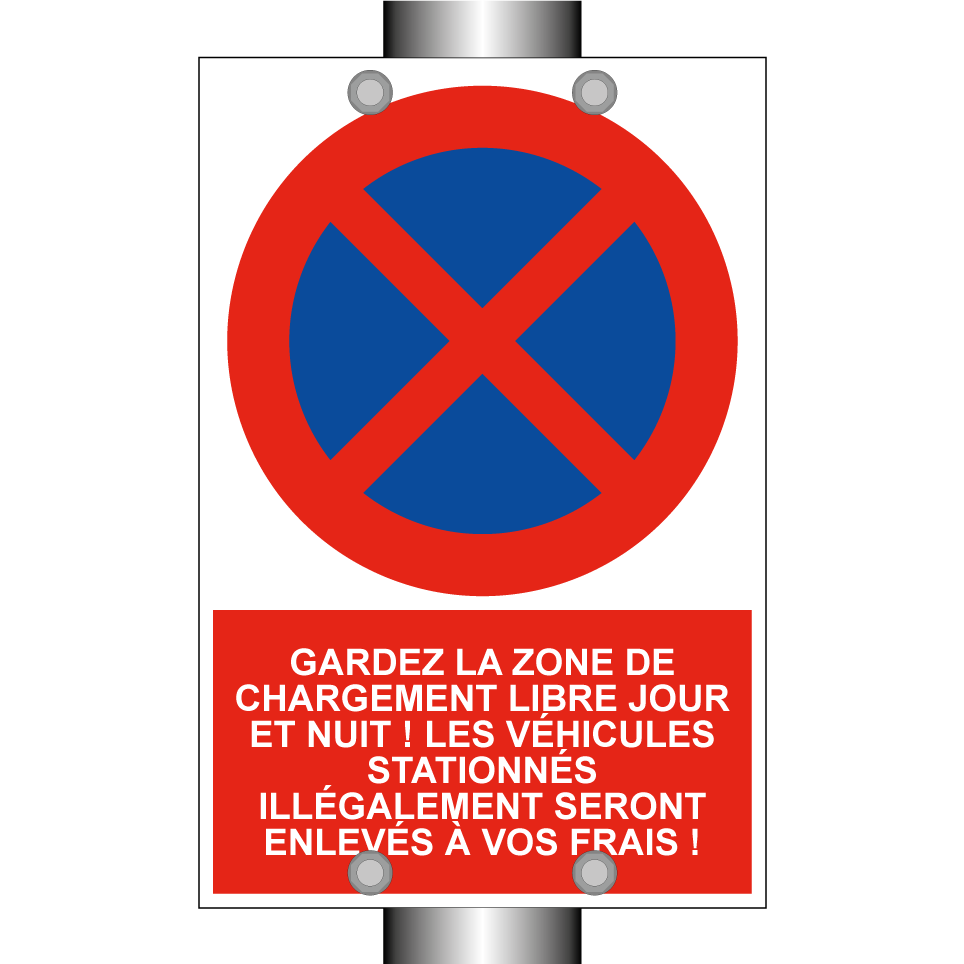 Gardez la zone de chargement libre jour et nuit ! Les véhicules stationnés illégalement seront enlevés à vos frais !