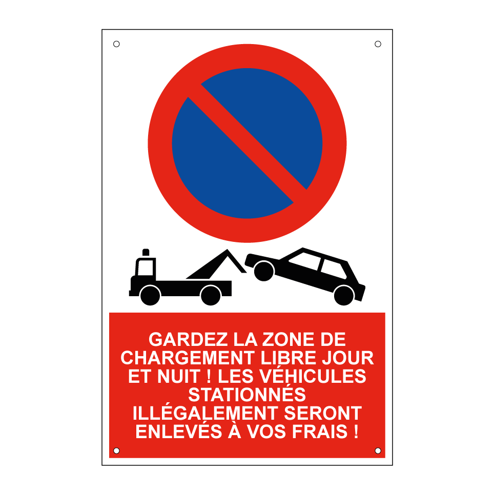 Gardez la zone de chargement libre jour et nuit ! Les véhicules stationnés illégalement seront enlevés à vos frais !