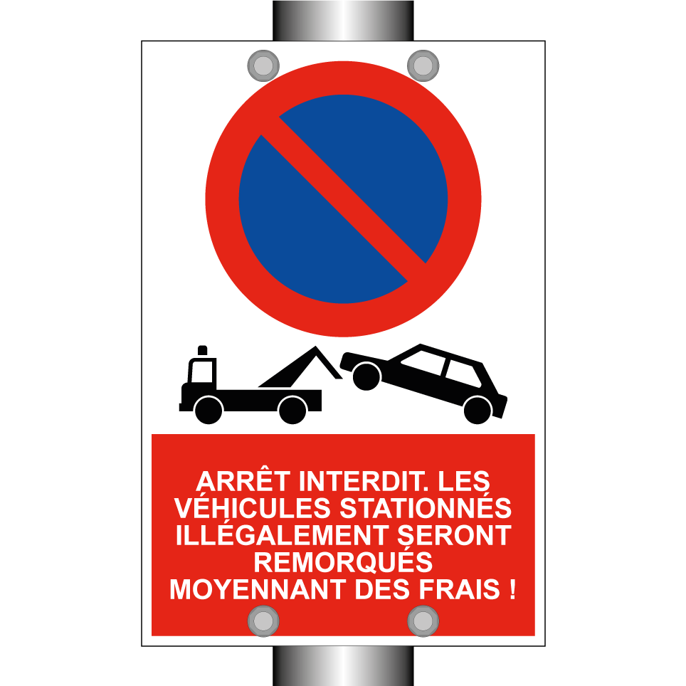 Arrêt interdit. Les véhicules stationnés illégalement seront remorqués moyennant des frais !