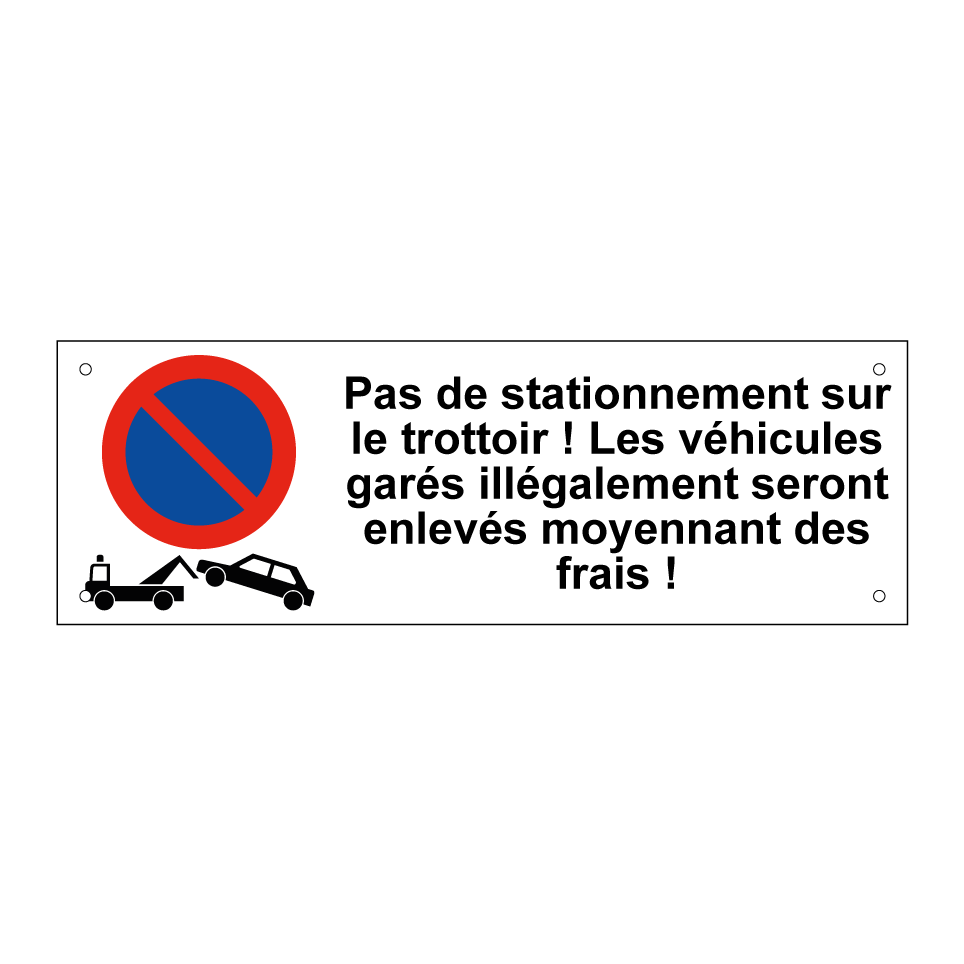 Pas de stationnement sur le trottoir ! Les véhicules garés illégalement seront enlevés moyennant des frais !