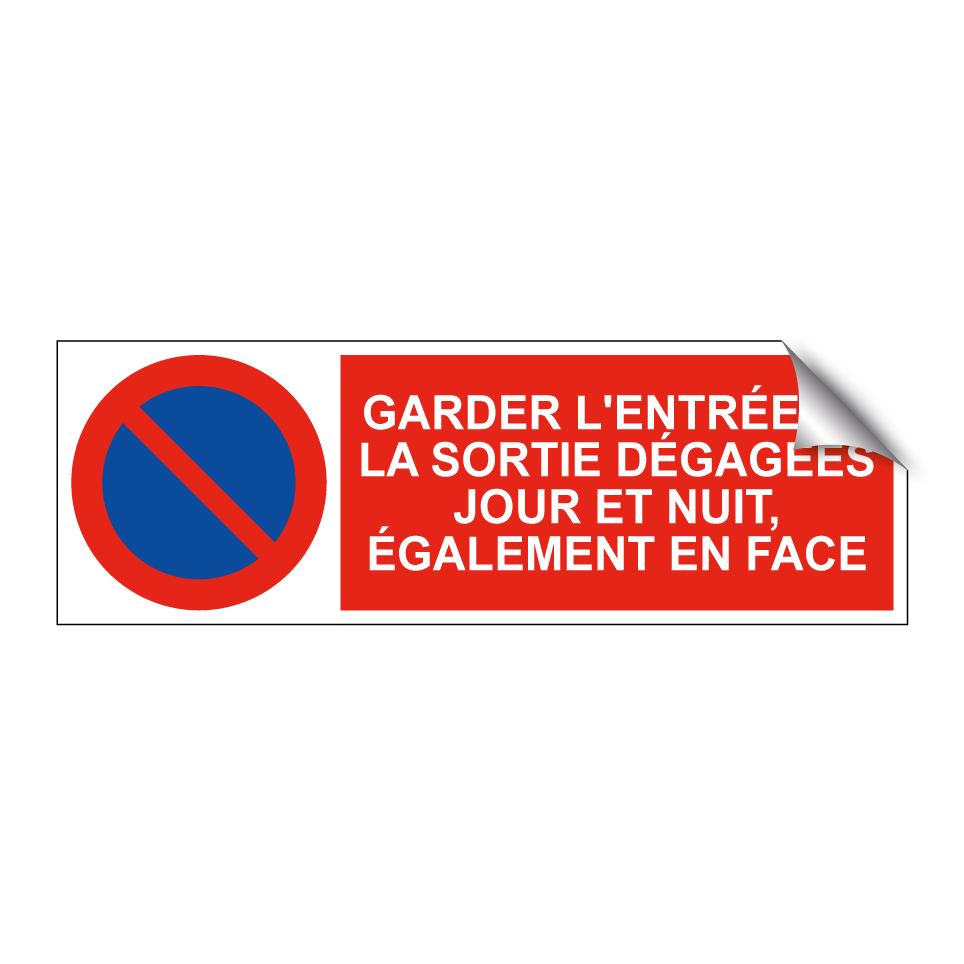 Garder l'entrée et la sortie dégagées jour et nuit, également en face