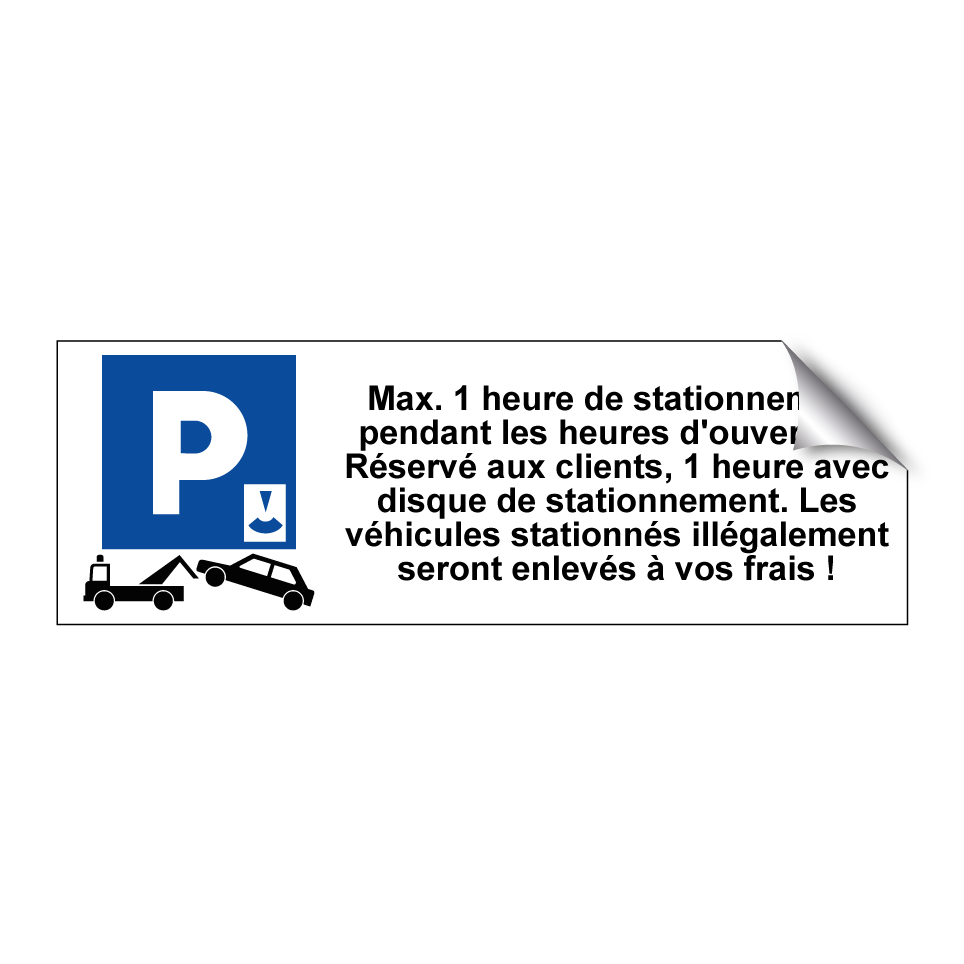 Max. 1 heure de stationnement pendant les heures d'ouverture. Réservé aux clients, 1 heure avec disque de stationnement. Les véhicules stationnés illégalement seront enlevés à vos frais !