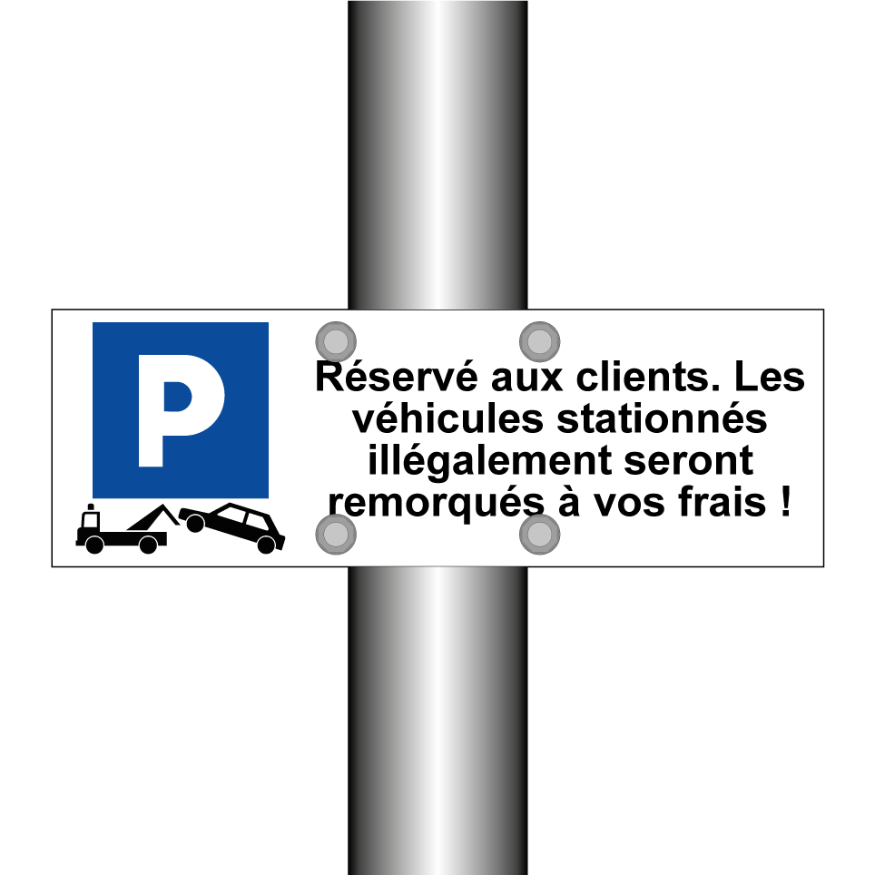 Réservé aux clients. Les véhicules stationnés illégalement seront remorqués à vos frais !