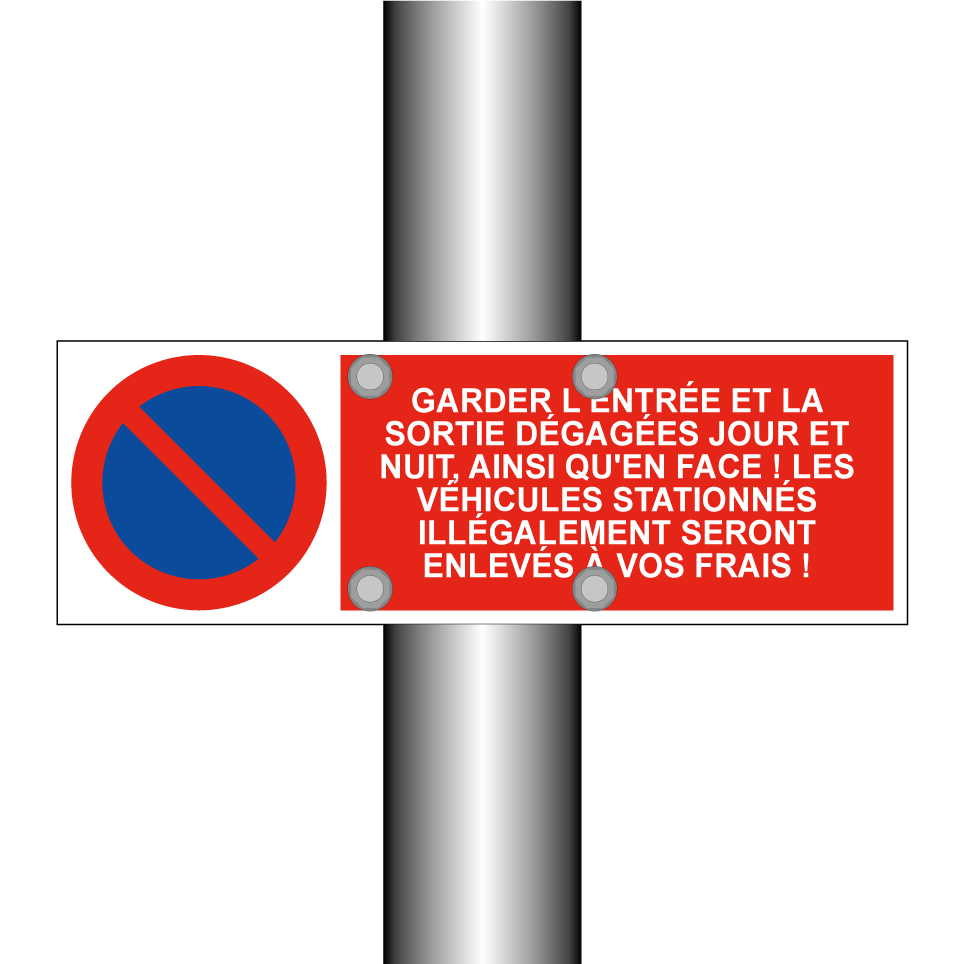 Garder l'entrée et la sortie dégagées jour et nuit, ainsi qu'en face ! Les véhicules stationnés illégalement seront enlevés à vos frais !