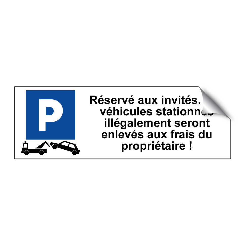 Réservé aux invités. Les véhicules stationnés illégalement seront enlevés aux frais du propriétaire !