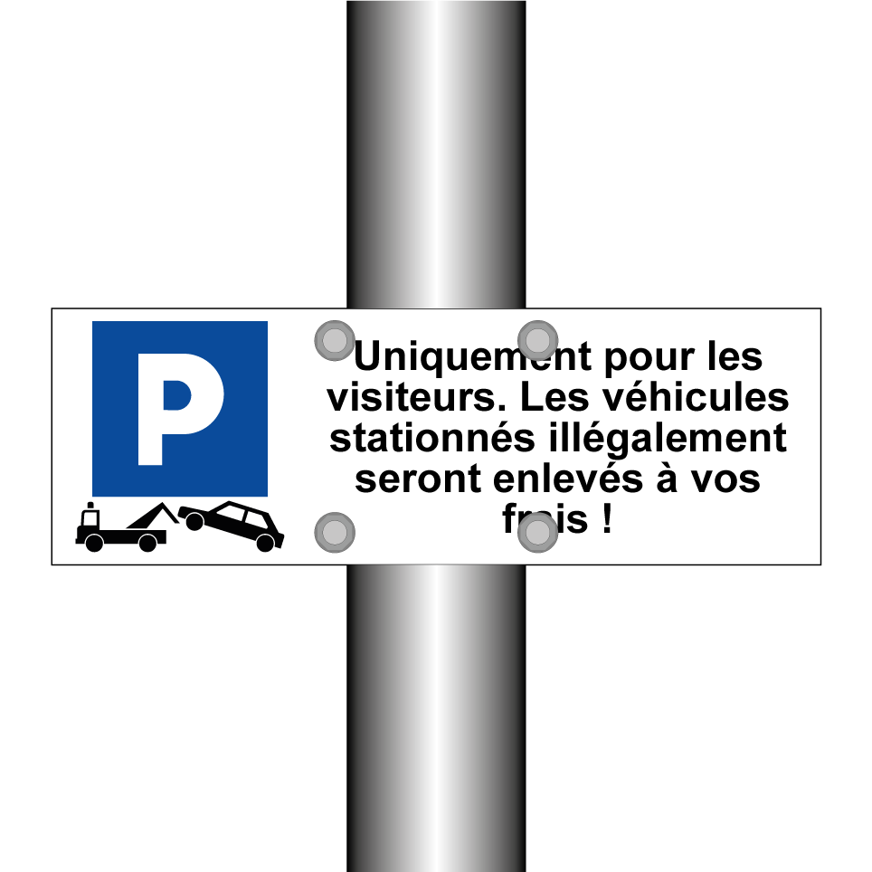 Uniquement pour les visiteurs. Les véhicules stationnés illégalement seront enlevés à vos frais !