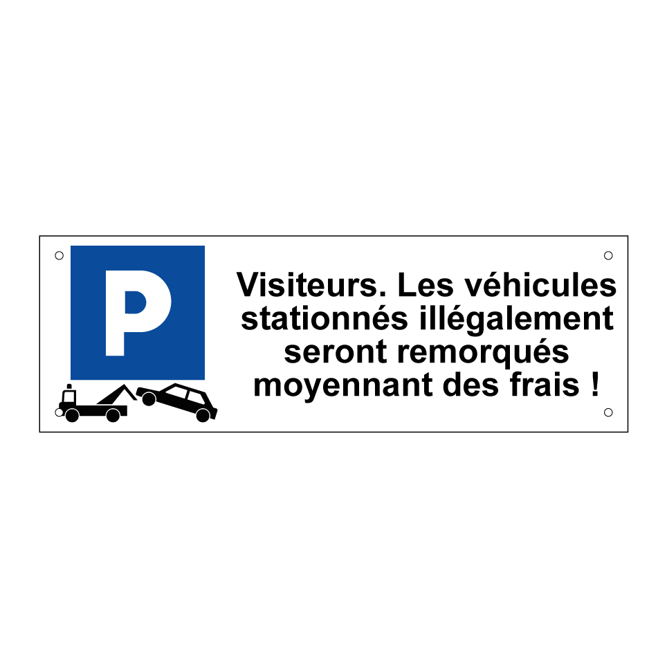 Visiteurs. Les véhicules stationnés illégalement seront remorqués moyennant des frais !