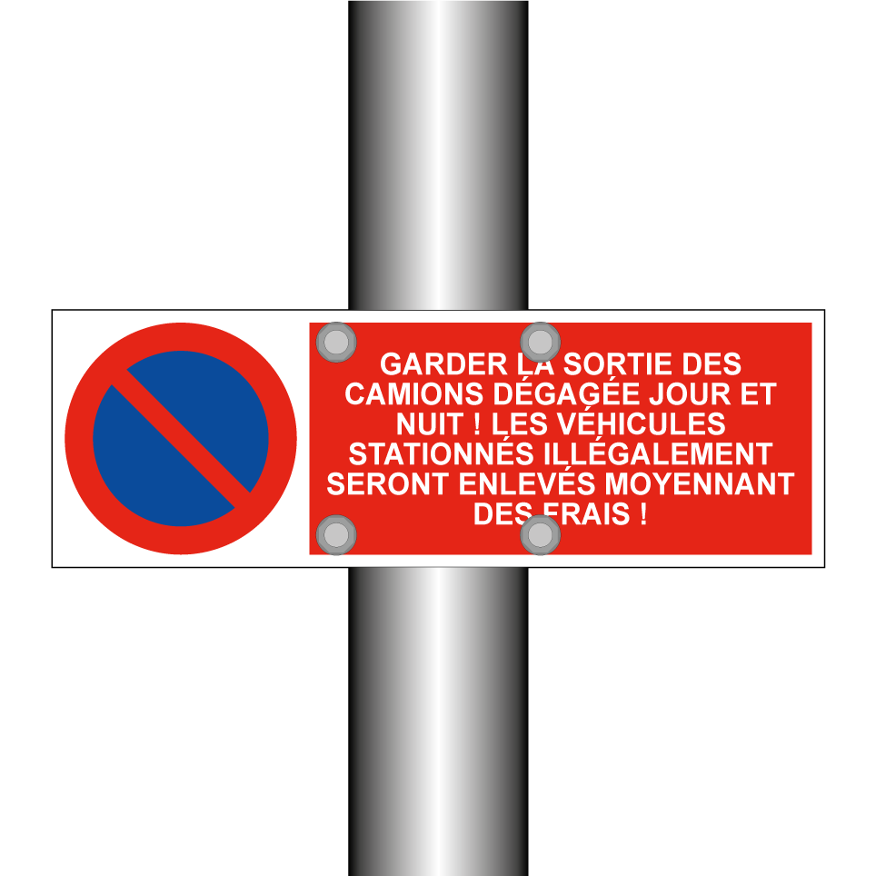 Garder la sortie des camions dégagée jour et nuit ! Les véhicules stationnés illégalement seront enlevés moyennant des frais !