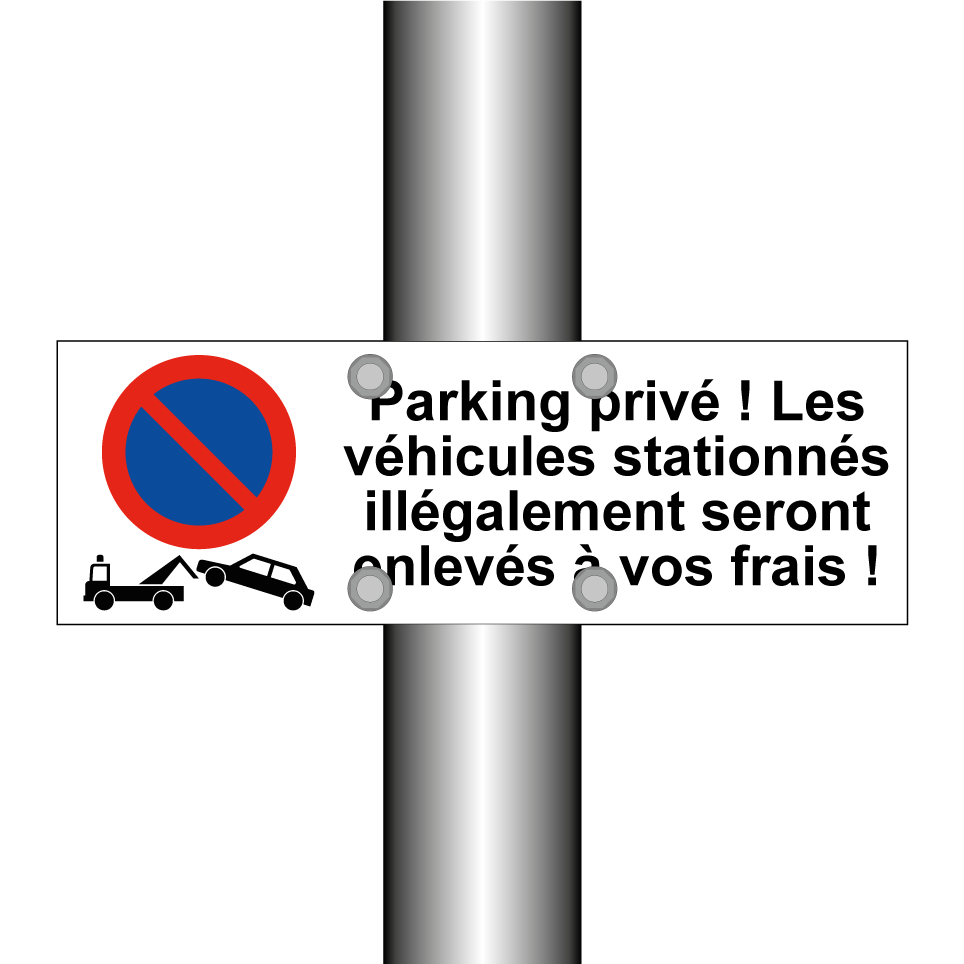 Parking privé ! Les véhicules stationnés illégalement seront enlevés à vos frais !