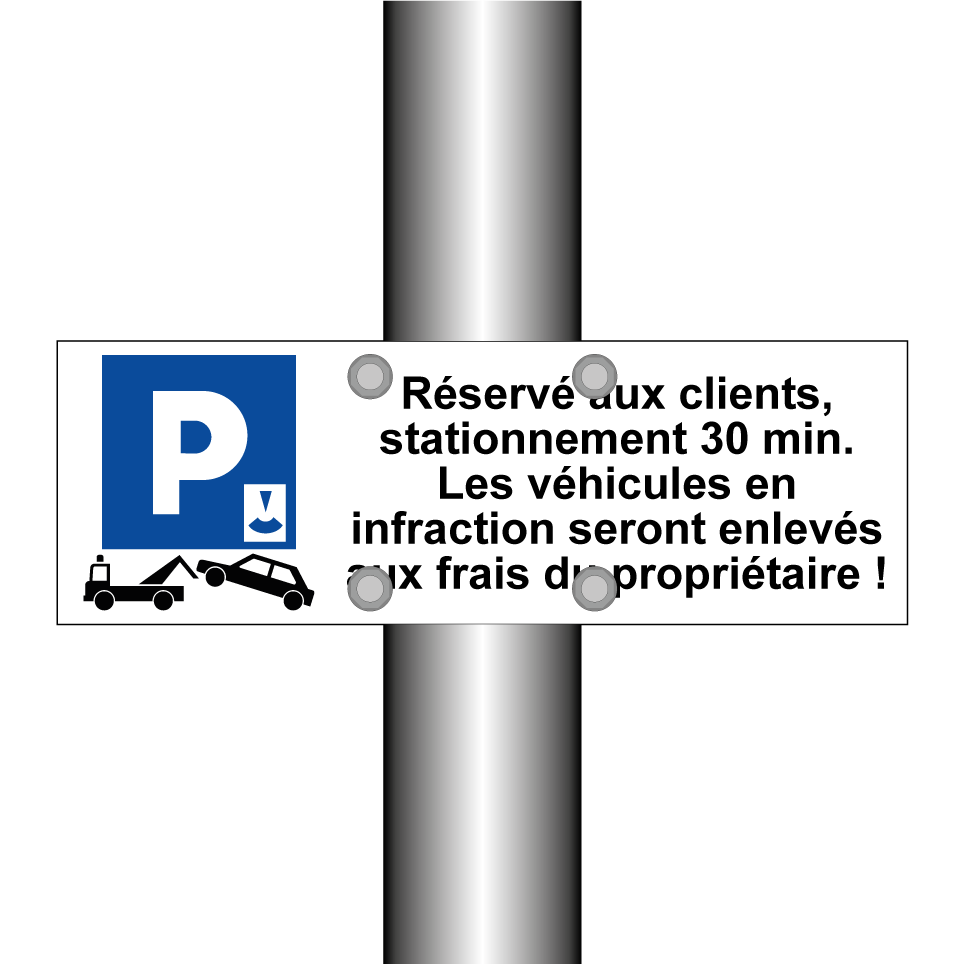 Réservé aux clients, stationnement 30 min. Les véhicules en infraction seront enlevés aux frais du propriétaire !