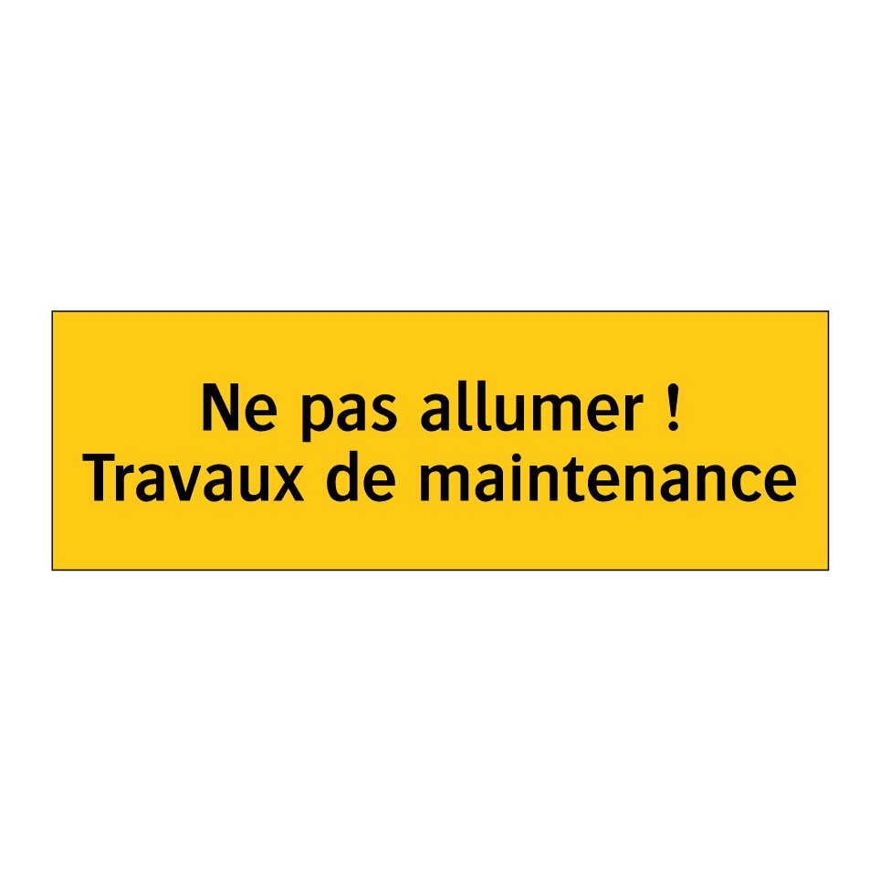 Ne pas allumer ! Travaux de maintenance