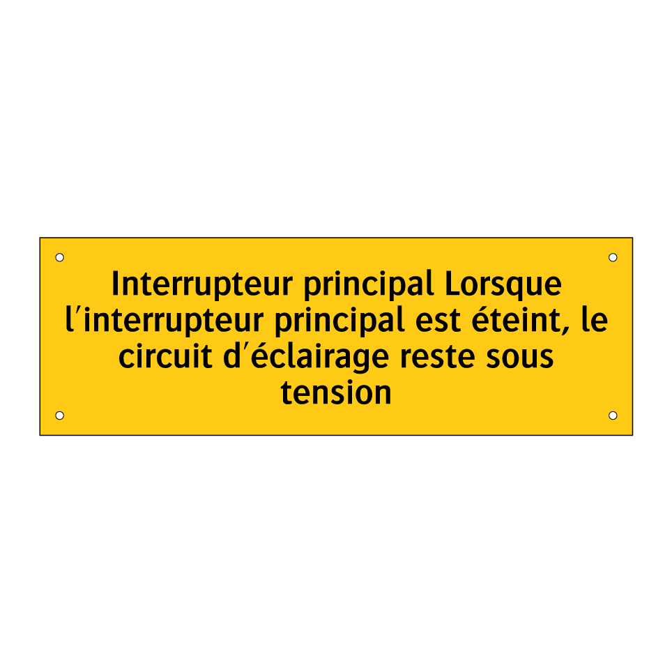 Interrupteur principal Lorsque l'interrupteur principal est éteint, le circuit d'éclairage reste sous tension
