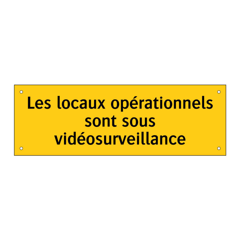 Les locaux opérationnels sont sous vidéosurveillance