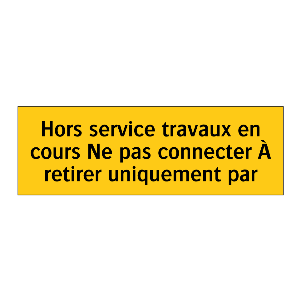 Hors service travaux en cours Ne pas connecter À retirer uniquement par