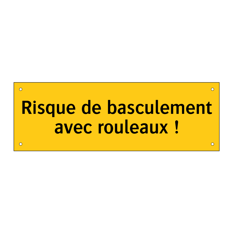 Risque de basculement avec rouleaux !