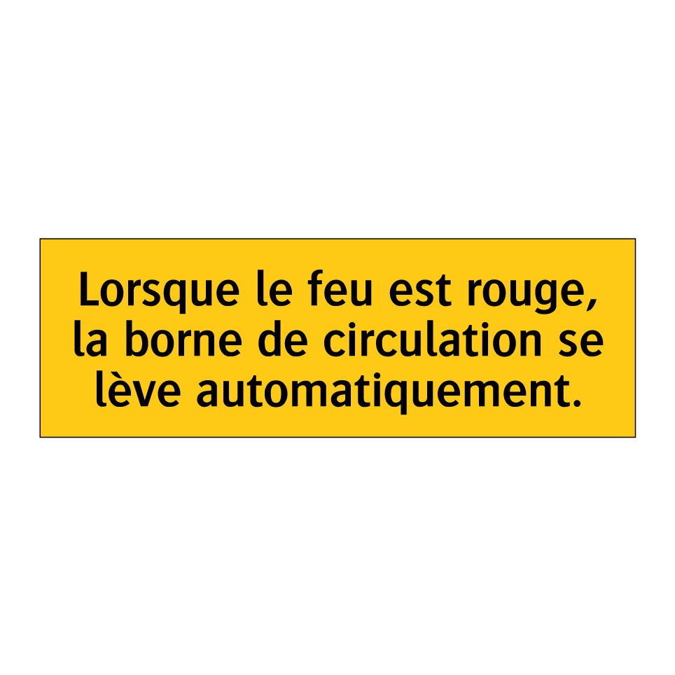 Lorsque le feu est rouge, la borne de circulation se lève automatiquement