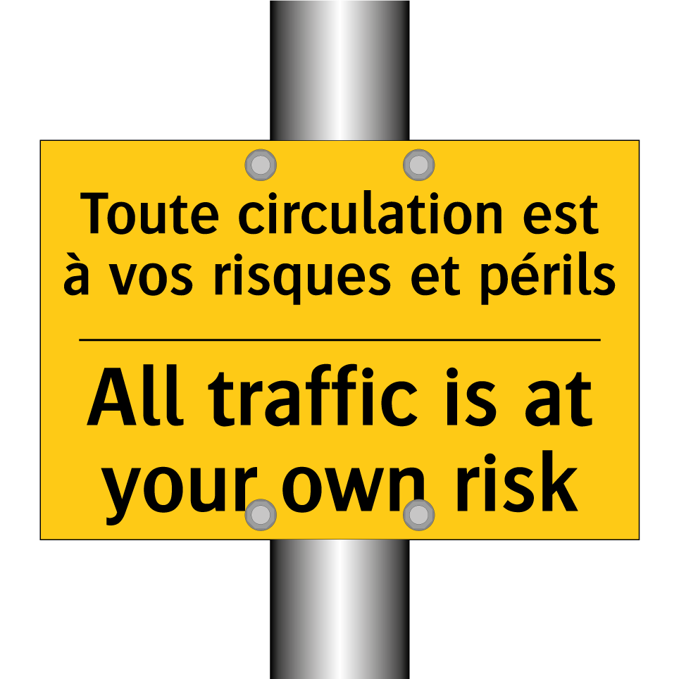 Toute circulation est à vos risques /.../ - All traffic is at your own risk /.../