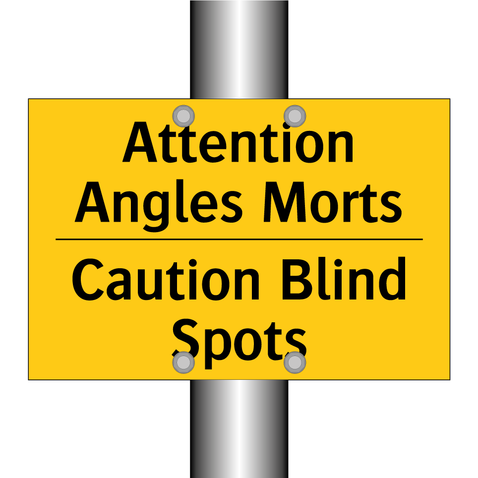 Attention Angles Morts - Caution Blind Spots