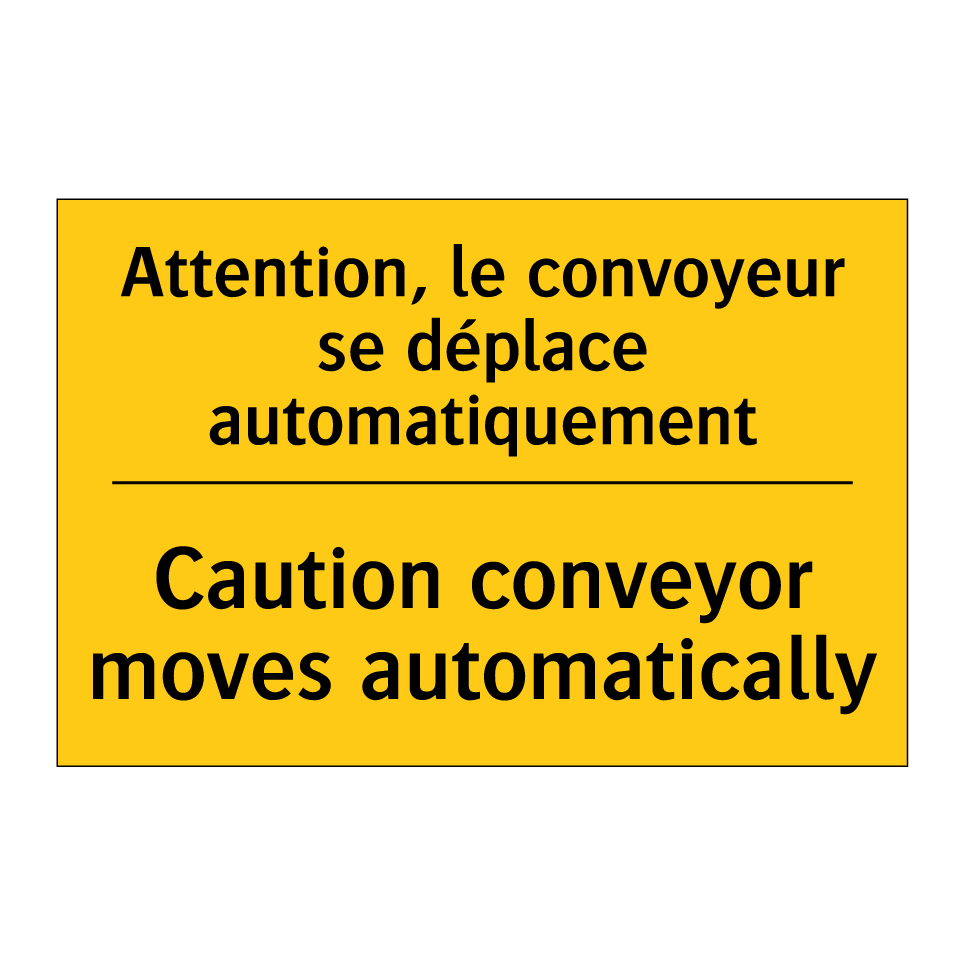 Attention, le convoyeur se déplace /.../ - Caution conveyor moves automatically /.../