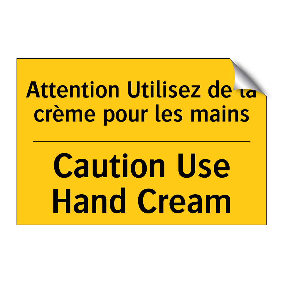 Attention Utilisez de la crème /.../ - Caution Use Hand Cream