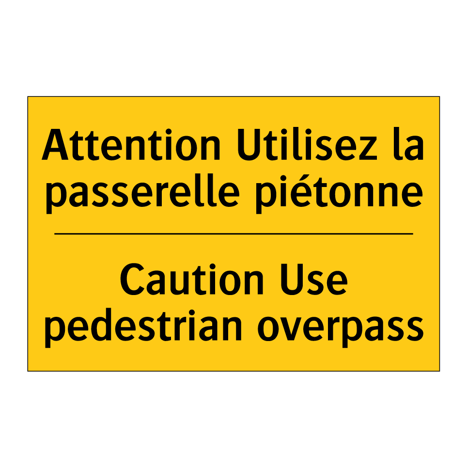 Attention Utilisez la passerelle /.../ - Caution Use pedestrian overpass /.../