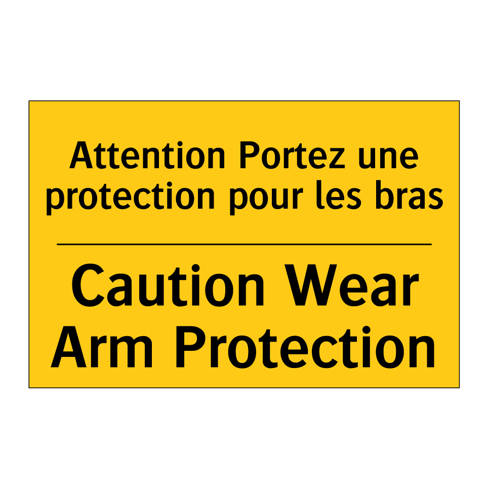 Attention Portez une protection /.../ - Caution Wear Arm Protection