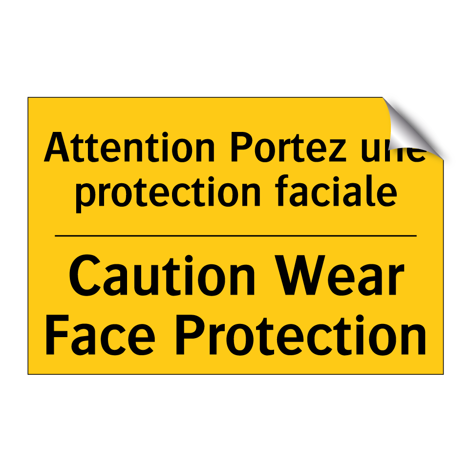Attention Portez une protection /.../ - Caution Wear Face Protection