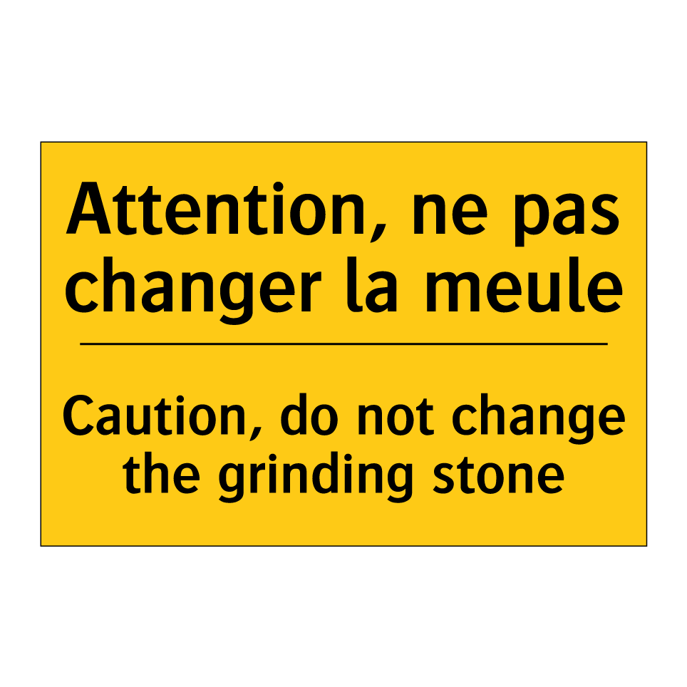 Attention, ne pas changer la meule /.../ - Caution, do not change the grinding /.../