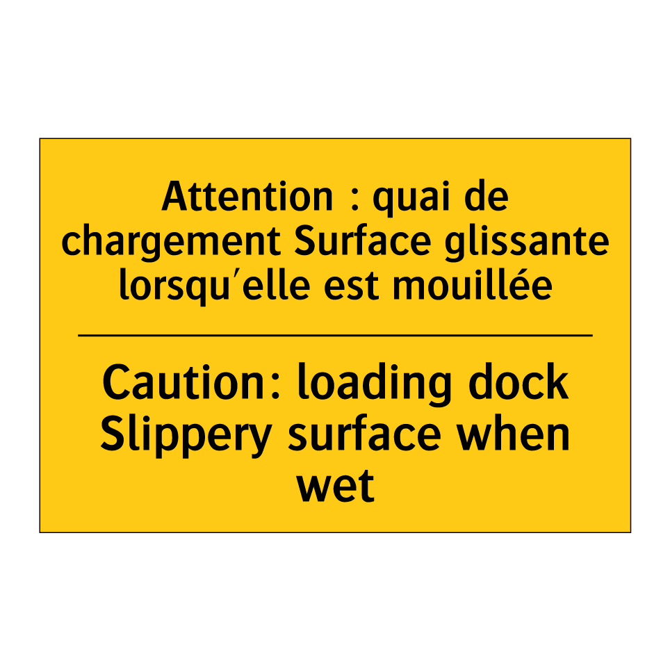 Attention : quai de chargement /.../ - Caution: loading dock Slippery /.../