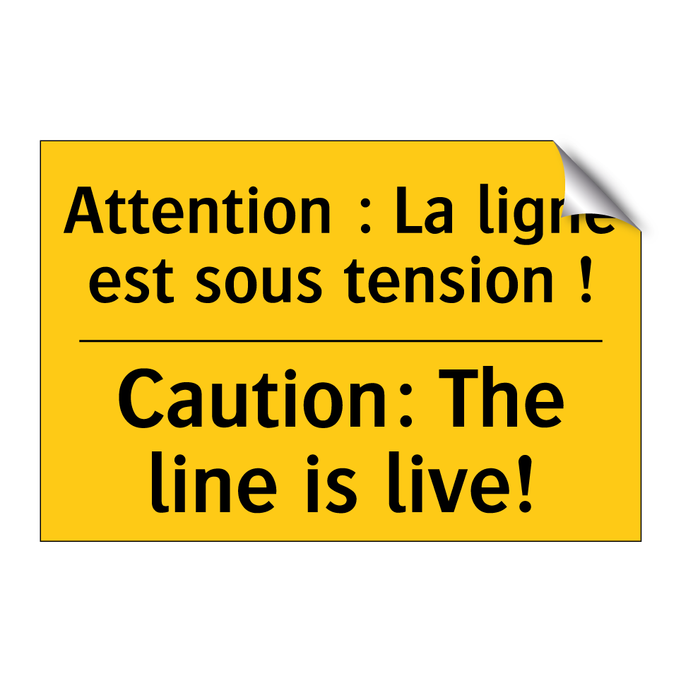 Attention : La ligne est sous /.../ - Caution: The line is live!