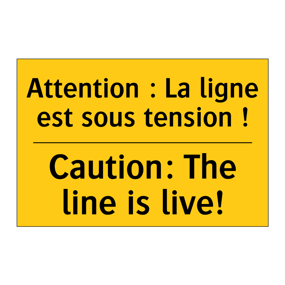 Attention : La ligne est sous /.../ - Caution: The line is live!