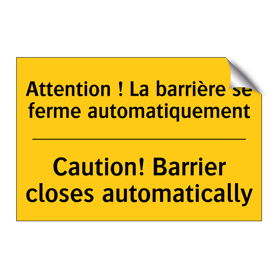 Attention ! La barrière se ferme /.../ - Caution! Barrier closes automatically /.../