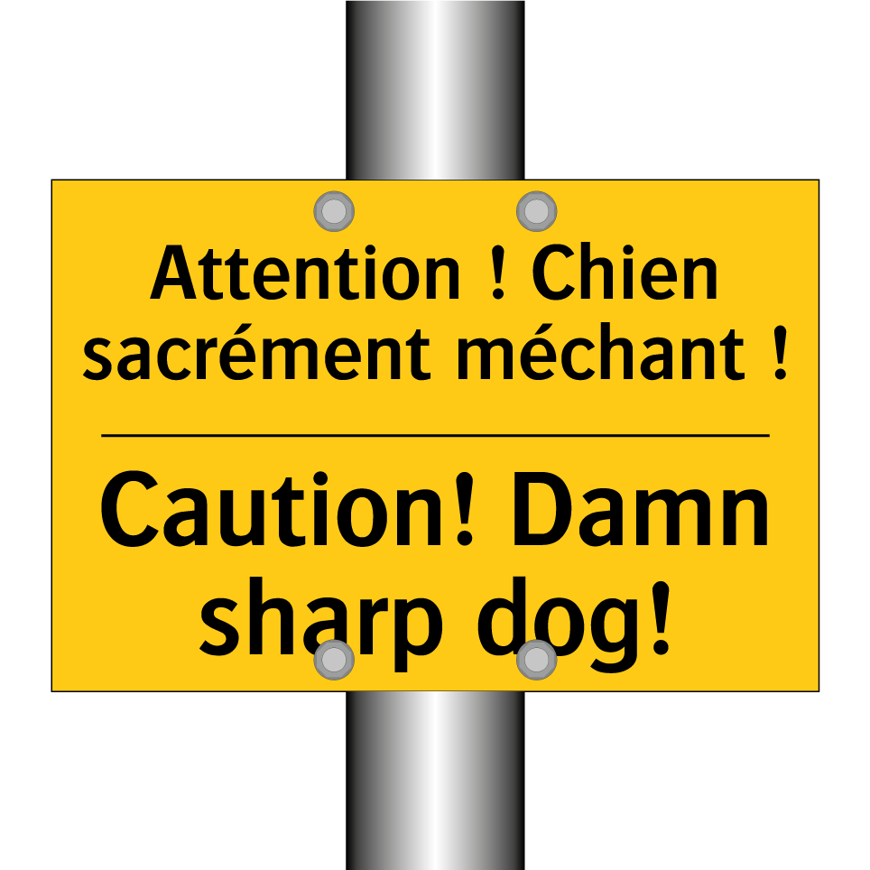 Attention ! Chien sacrément méchant /.../ - Caution! Damn sharp dog!