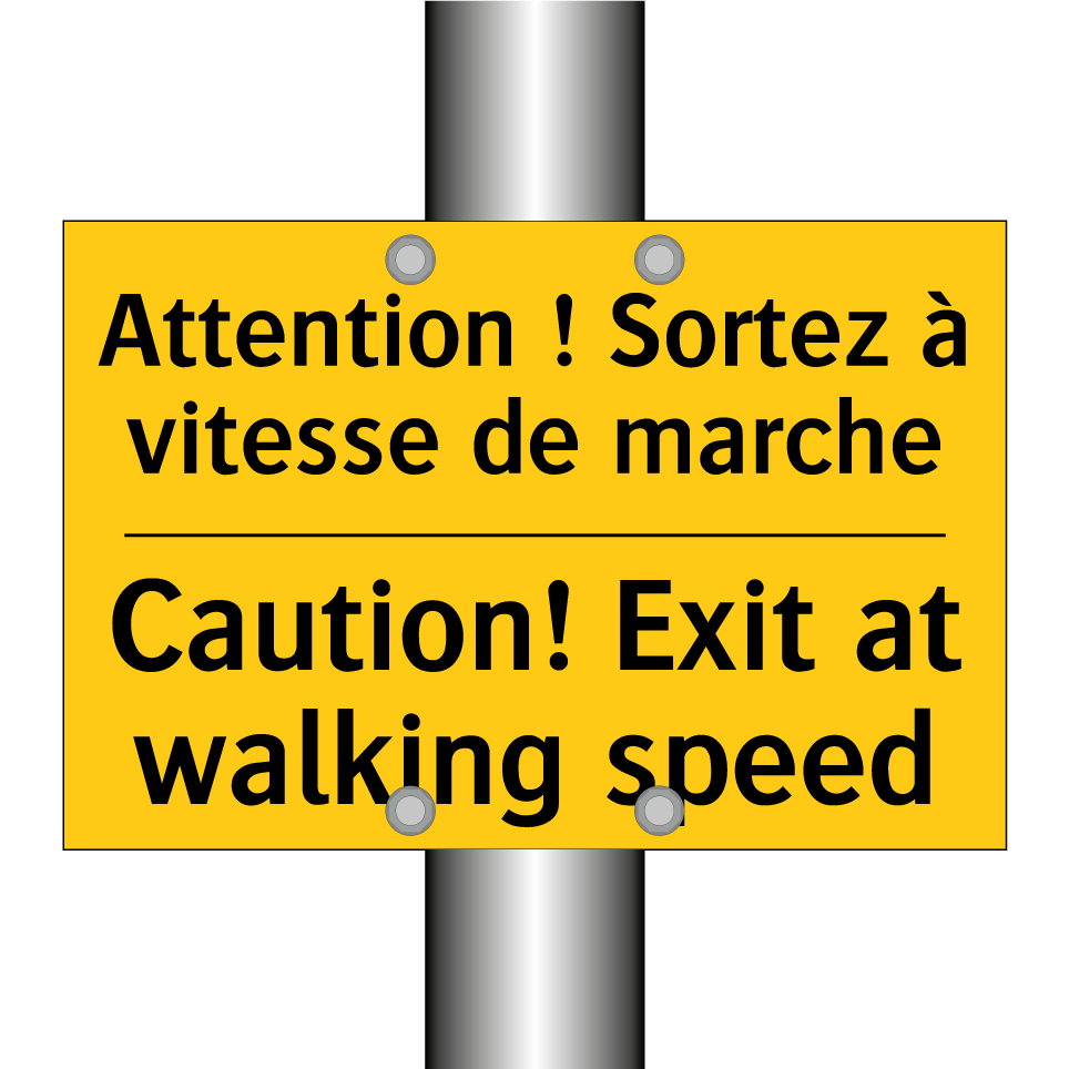 Attention ! Sortez à vitesse de /.../ - Caution! Exit at walking speed