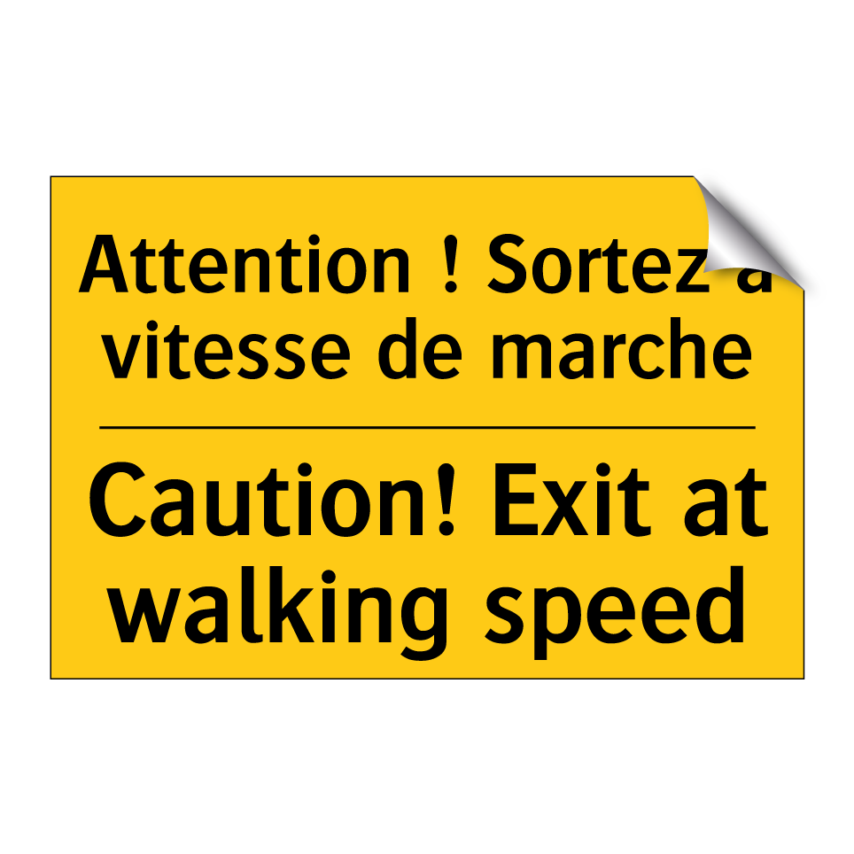 Attention ! Sortez à vitesse de /.../ - Caution! Exit at walking speed
