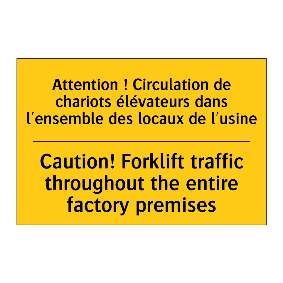 Attention ! Circulation de chariots /.../ - Caution! Forklift traffic throughout /.../