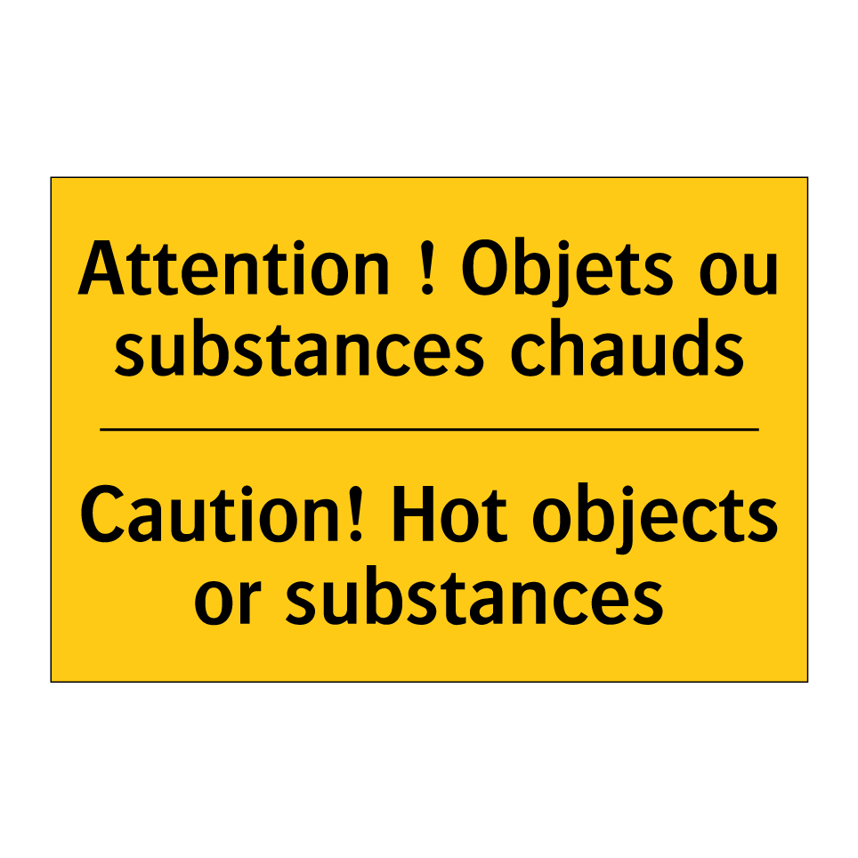 Attention ! Objets ou substances /.../ - Caution! Hot objects or substances /.../