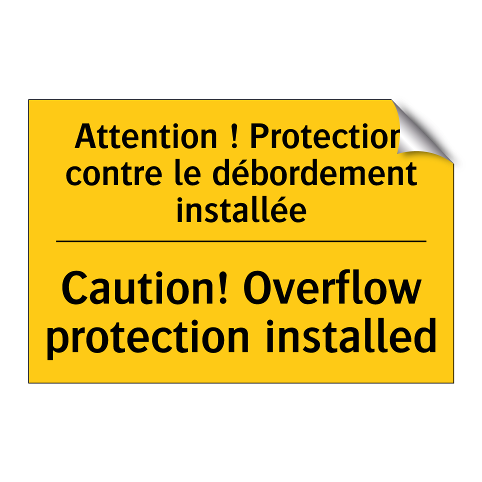 Attention ! Protection contre /.../ - Caution! Overflow protection installed /.../