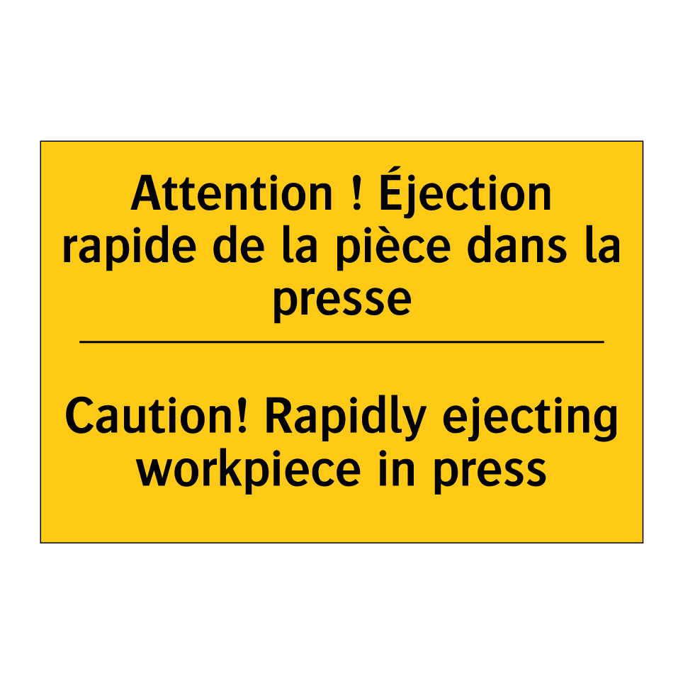 Attention ! Éjection rapide de /.../ - Caution! Rapidly ejecting workpiece /.../