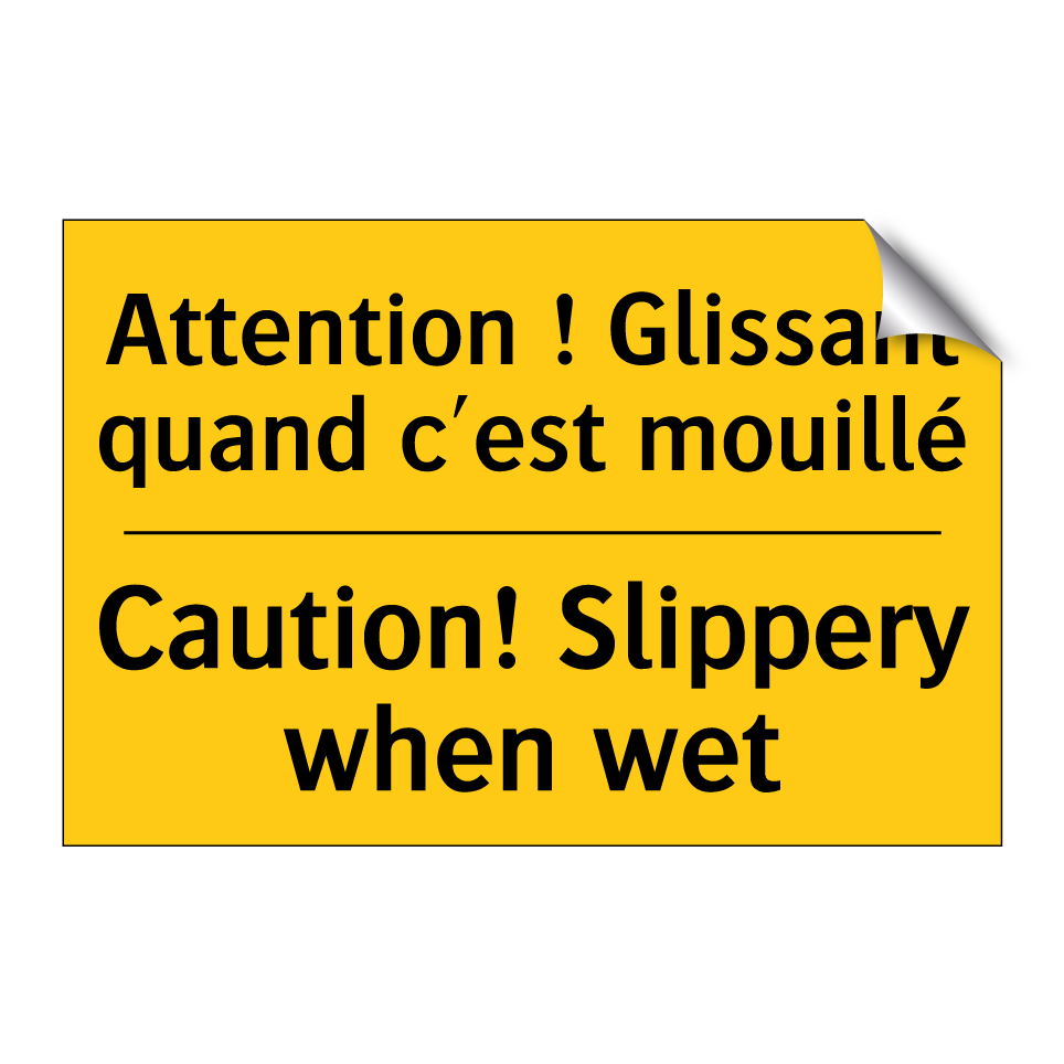 Attention ! Glissant quand c'est /.../ - Caution! Slippery when wet