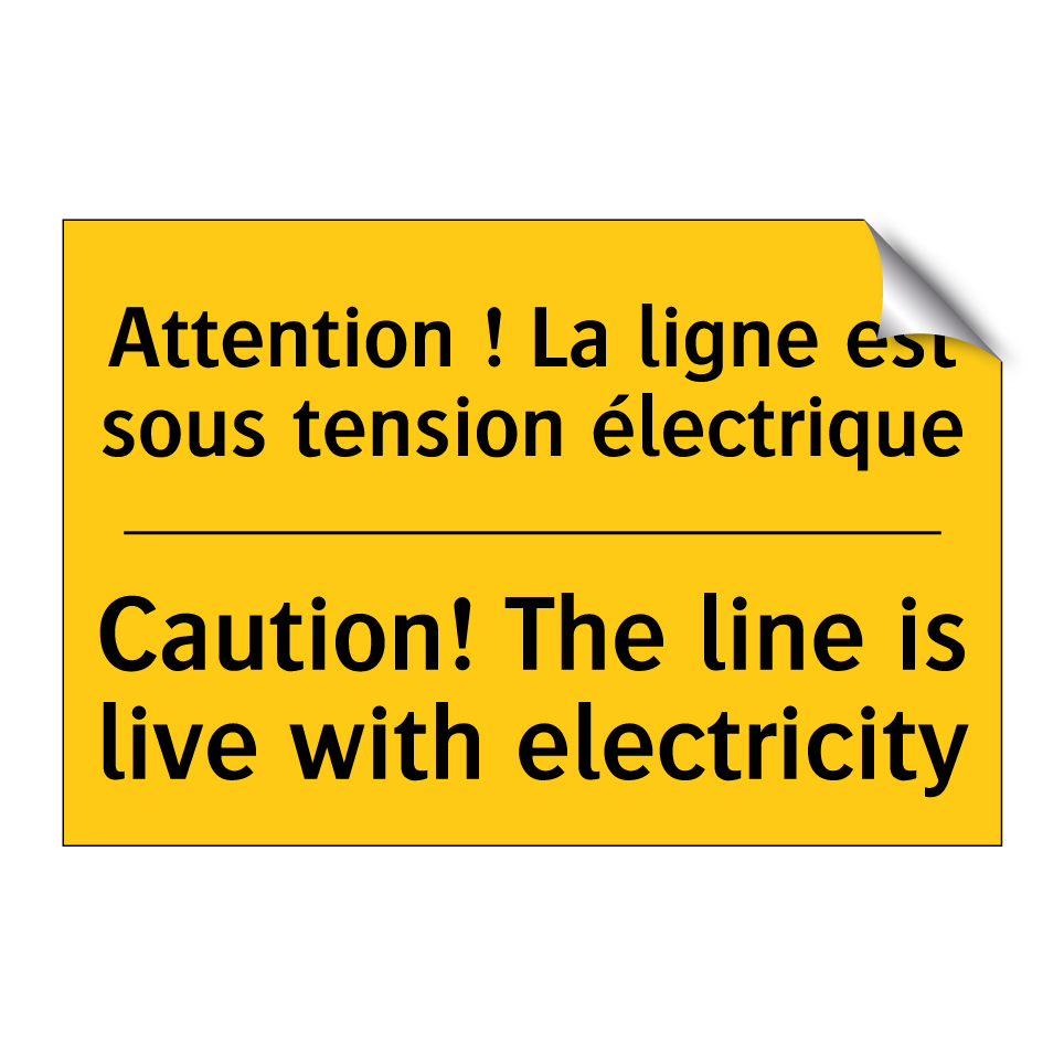 Attention ! La ligne est sous /.../ - Caution! The line is live with /.../