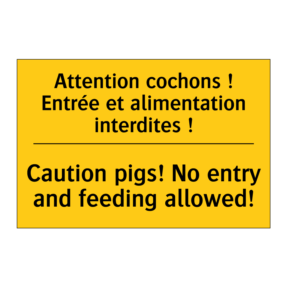 Attention cochons ! Entrée et /.../ - Caution pigs! No entry and feeding /.../