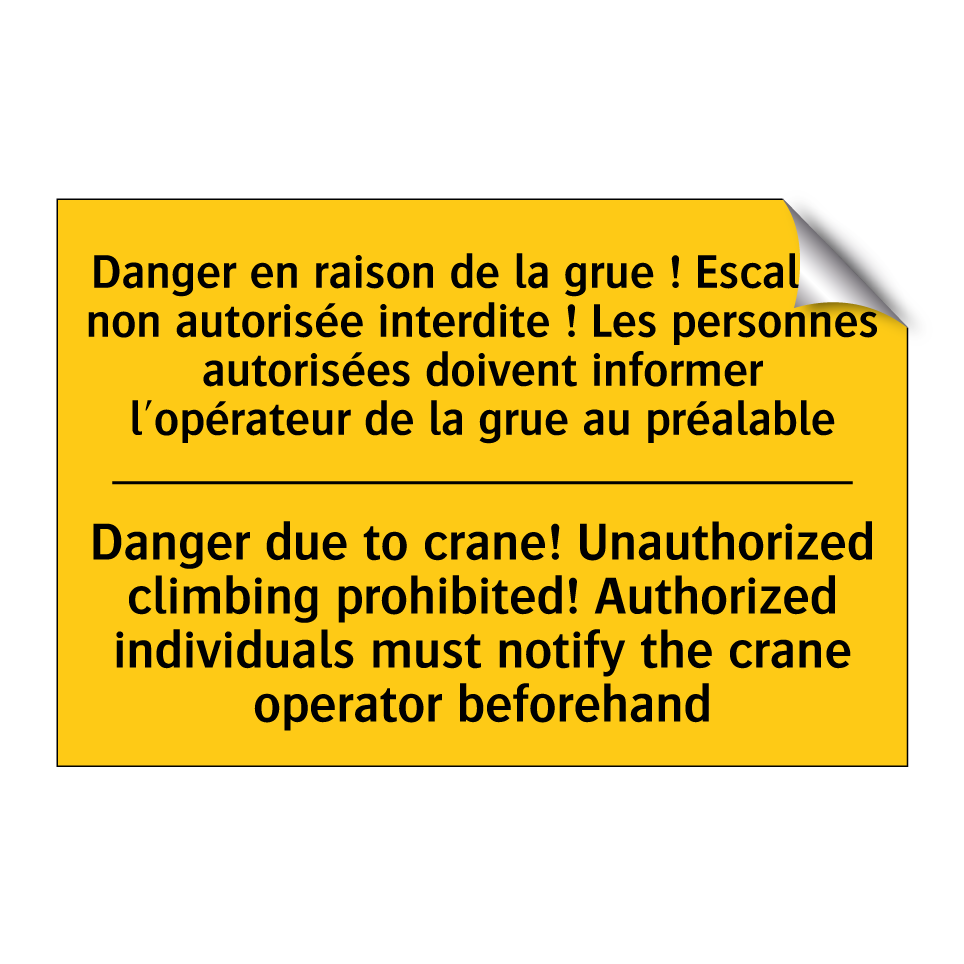 Danger en raison de la grue ! /.../ - Danger due to crane! Unauthorized /.../