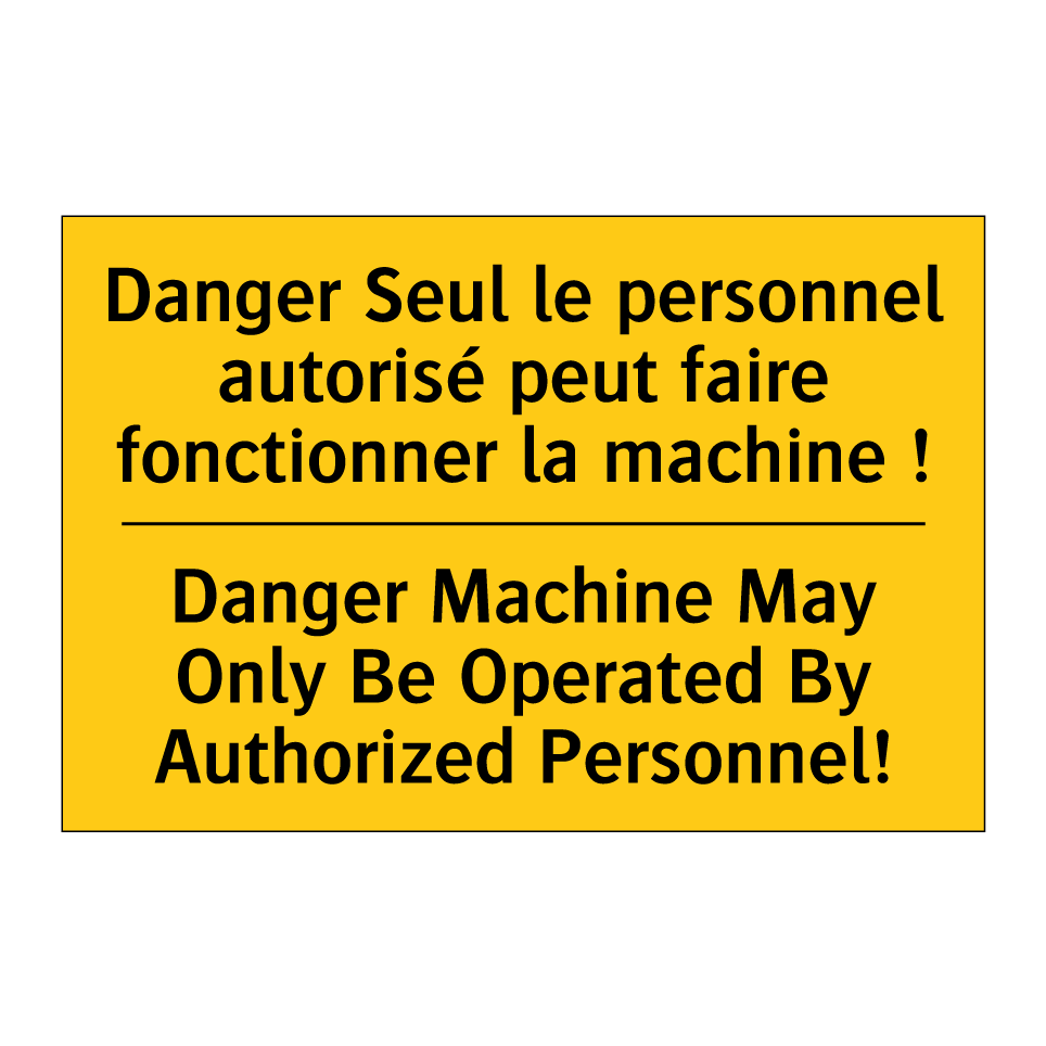 Danger Seul le personnel autorisé /.../ - Danger Machine May Only Be Operated /.../