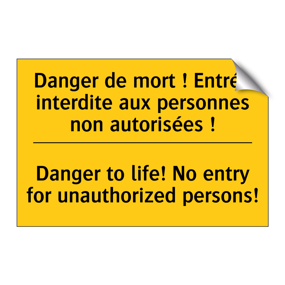 Danger de mort ! Entrée interdite /.../ - Danger to life! No entry for unauthorized /.../