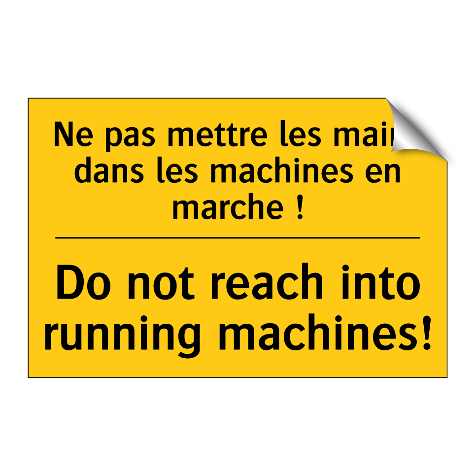 Ne pas mettre les mains dans les /.../ - Do not reach into running machines! /.../