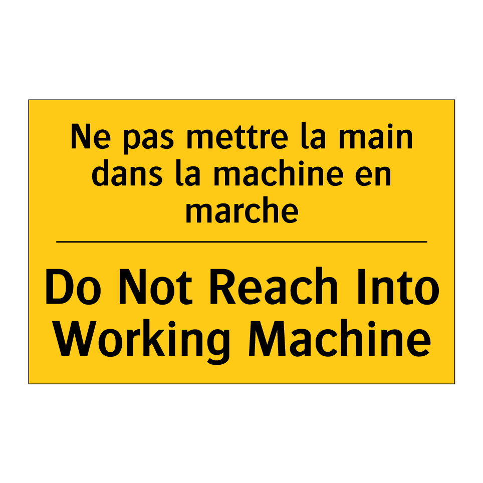 Ne pas mettre la main dans la /.../ - Do Not Reach Into Working Machine /.../